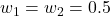 w_{1}=w_{2}=0.5