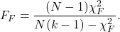 \begin{equation*} F_{F}=\frac{(N-1) \chi_{F}^{2}}{N(k-1)-\chi_{F}^{2}}. \end{equation*}